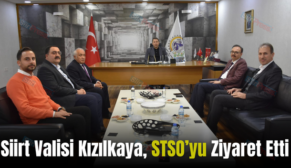 Siirt Valisi Kızılkaya, STSO’yu Ziyaret Etti