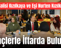 Siirt Valisi Kızılkaya ve Eşi Nurten Kızılkaya Gençlerle İftarda Buluştu