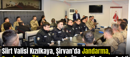 Siirt Valisi Kızılkaya, Şirvan’da Jandarma, Emniyet ve Öğretmenlerle İftarda Bir Araya Geldi
