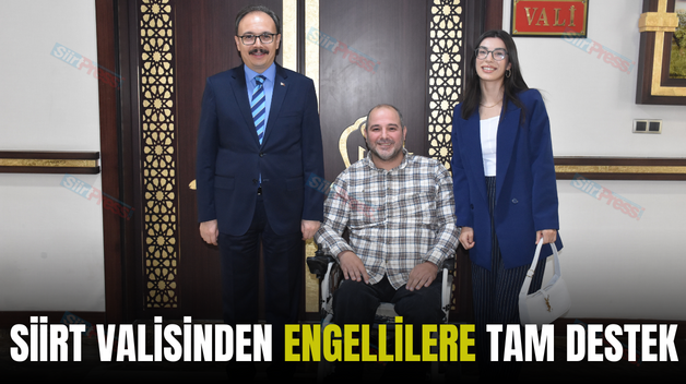 SİİRT VALİSİNDEN ENGELLİLERE TAM DESTEK