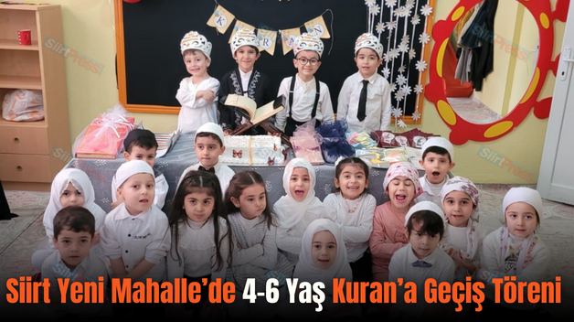 Siirt Yeni Mahalle’de 4-6 Yaş Kuran’a Geçiş Töreni