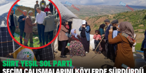 SİİRT YEŞİL SOL PARTİ SEÇİM ÇALIŞMALARINI KÖYLERDE SÜRDÜRDÜ
