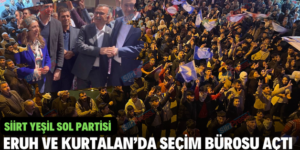 SİİRT YEŞİL SOL PARTİSİ ERUH VE KURTALAN’DA SEÇİM BÜROSU AÇTI