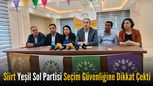 Siirt Yeşil Sol Partisi Seçim Güvenliğine Dikkat Çekti