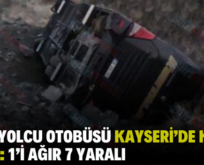 SİİRT YOLCU OTOBÜSÜ KAYSERİ’DE KAZA YAPTI: 1’İ AĞIR 7 YARALI