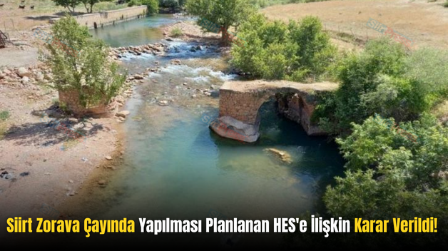 Siirt Zorava Çayında Yapılması Planlanan HES’e İlişkin Karar Verildi!