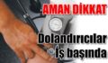 SİİRT VALİLİĞİNDEN “DOLANDIRICI” UYARISI…