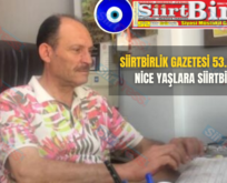 SİİRTBİRLİK GAZETESİ 53.YAŞINDA…NİCE YAŞLARA SİİRTBİRLİK….