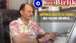 SİİRTBİRLİK GAZETESİ 53.YAŞINDA…NİCE YAŞLARA SİİRTBİRLİK….