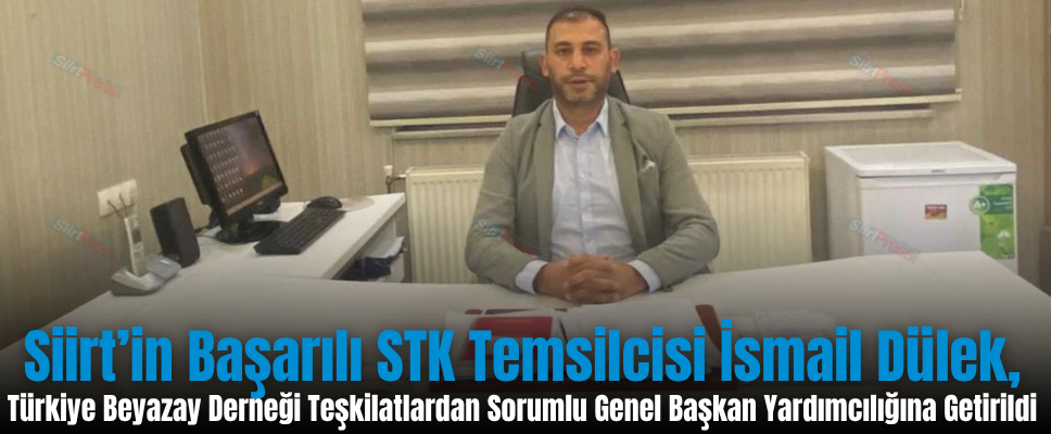Siirt’in Başarılı STK Temsilcisi İsmail Dülek, Türkiye Beyazay Derneği Teşkilatlardan Sorumlu Genel Başkan Yardımcılığına Getirildi