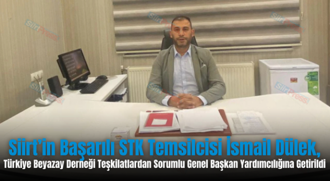 Siirt’in Başarılı STK Temsilcisi İsmail Dülek, Türkiye Beyazay Derneği Teşkilatlardan Sorumlu Genel Başkan Yardımcılığına Getirildi