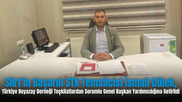 Siirt’in Başarılı STK Temsilcisi İsmail Dülek, Türkiye Beyazay Derneği Teşkilatlardan Sorumlu Genel Başkan Yardımcılığına Getirildi
