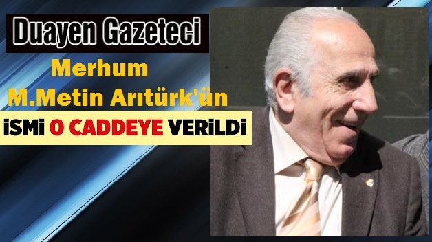 MERHUM DUAYEN GAZETECİ METİN ARITÜRK’ÜN İSMİ O SOKAĞA VERİLDİ