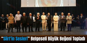 “Siirt’in Sesleri” Belgeseli Büyük Beğeni Topladı