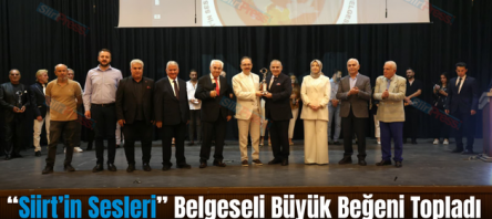 “Siirt’in Sesleri” Belgeseli Büyük Beğeni Topladı