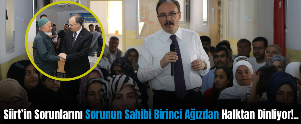 Siirt’in Sorunlarını Sorunun Sahibi Birinci Ağızdan Halktan Dinliyor!..
