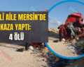 Siirtli Aile Mersin’de Kaza Yaptı: 4 Ölü