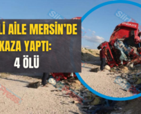 Siirtli Aile Mersin’de Kaza Yaptı: 4 Ölü