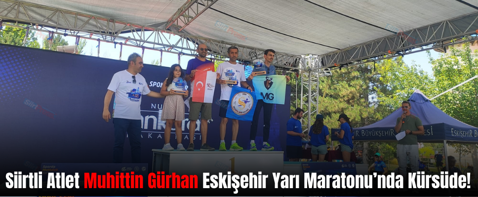 Siirtli Atlet Muhittin Gürhan Eskişehir Yarı Maratonu’nda Kürsüde!