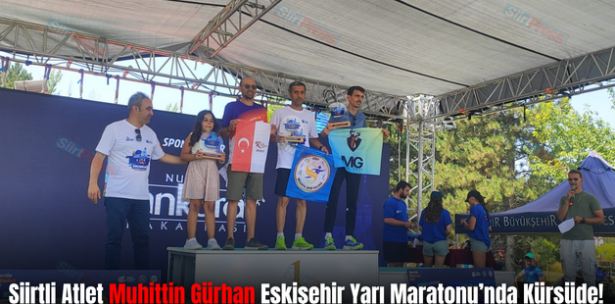 Siirtli Atlet Muhittin Gürhan Eskişehir Yarı Maratonu’nda Kürsüde!