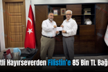 Siirtli Hayırseverden Filistin’e 85 Bin TL Bağış!..