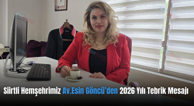 Siirtli Hemşehrimiz Av.Esin Göncü’den 2026 Yılı Tebrik Mesajı