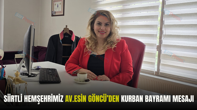 SİİRTLİ HEMŞEHRİMİZ AV.ESİN GÖNCÜ’DEN KURBAN BAYRAMI MESAJI
