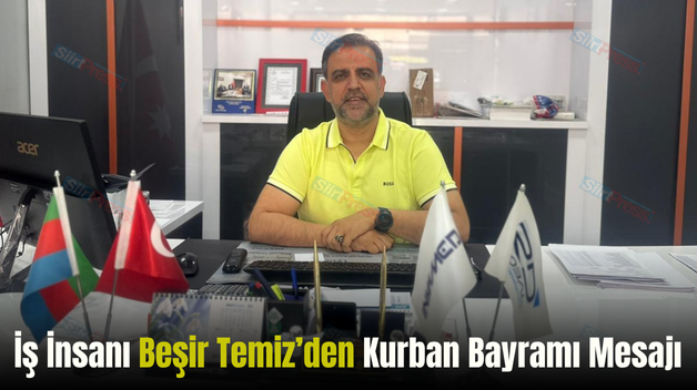 İş İnsanı Beşir Temiz’den Kurban Bayramı Mesajı