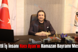Siirtli İş İnsanı Hacı Uyan’ın Ramazan Bayramı Mesajı