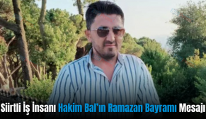 Siirtli İş İnsanı Hakim Bal’ın Ramazan Bayramı Mesajı
