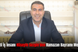 Siirtli İş İnsanı Hüseyin Sezgin’den Ramazan Bayramı Mesajı