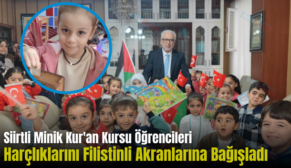 Siirtli Minik Kur’an Kursu Öğrencileri Harçlıklarını Filistinli Akranlarına Bağışladı