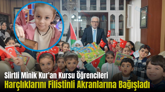 Siirtli Minik Kur’an Kursu Öğrencileri Harçlıklarını Filistinli Akranlarına Bağışladı