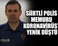 SİİRTLİ POLİS MEMURU CORONAVİRÜS’E YENİK DÜŞTÜ