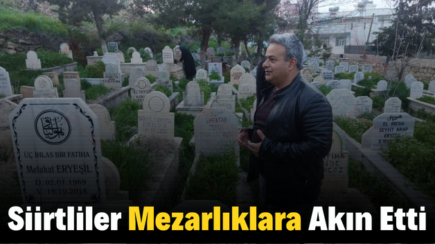 Siirtliler Mezarlıklara Akın Etti