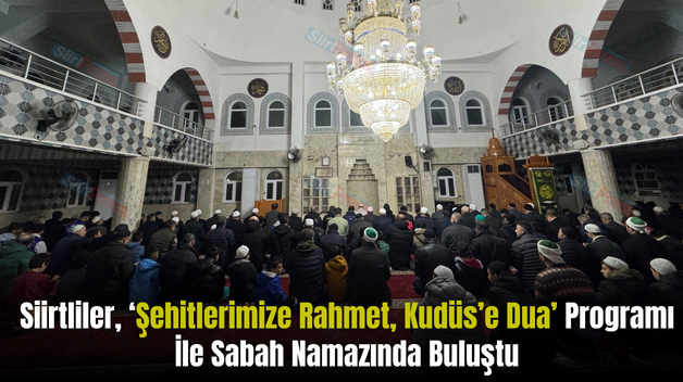 Siirtliler, ‘Şehitlerimize Rahmet, Kudüs’e Dua’ Programı İle Sabah Namazında Buluştu