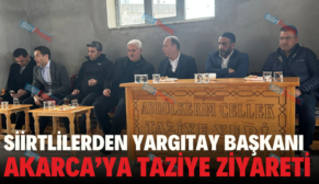 SİİRTLİLERDEN YARGITAY BAŞKANI AKARCA’YA TAZİYE ZİYARETİ