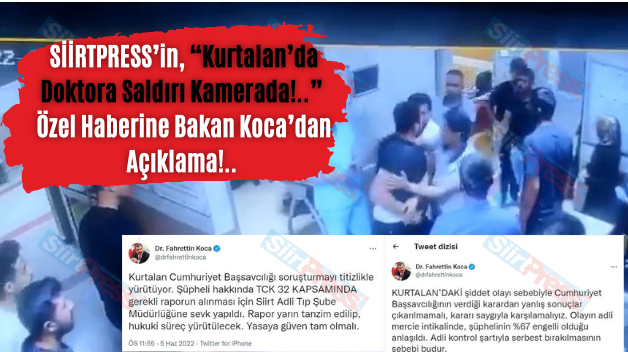 SİİRTPRESS’in, “Kurtalan’da Doktora Saldırı Kamerada!..” Özel Haberine Bakan Koca’dan Açıklama!..