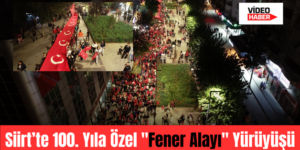 Siirt’te 100. Yıla Özel “Fener Alayı” Yürüyüşü