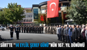 SİİRT’TE “14 EYLÜL ŞEREF GÜNÜ”NÜN 107. YIL DÖNÜMÜ