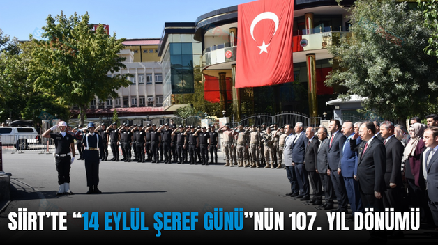 SİİRT’TE “14 EYLÜL ŞEREF GÜNÜ”NÜN 107. YIL DÖNÜMÜ