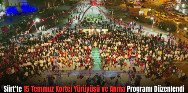 Siirt’te 15 Temmuz Kortej Yürüyüşü ve Anma Programı Düzenlendi