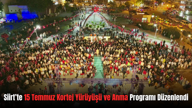 Siirt’te 15 Temmuz Kortej Yürüyüşü ve Anma Programı Düzenlendi