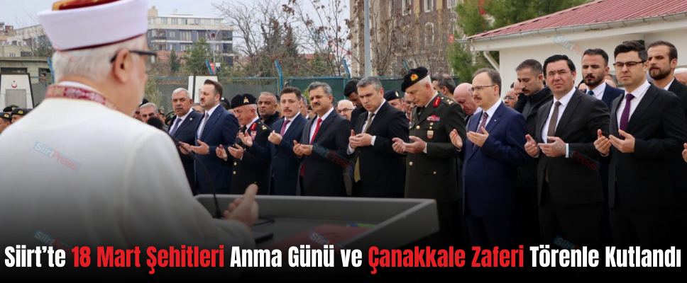 Siirt’te 18 Mart Şehitleri Anma Günü ve Çanakkale Zaferi Törenle Kutlandı