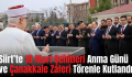 Siirt’te 18 Mart Şehitleri Anma Günü ve Çanakkale Zaferi Törenle Kutlandı