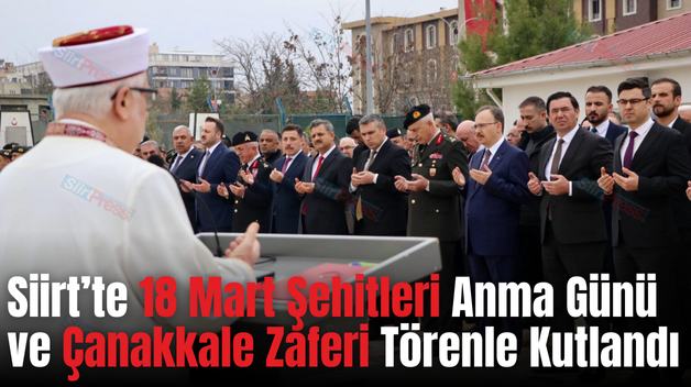Siirt’te 18 Mart Şehitleri Anma Günü ve Çanakkale Zaferi Törenle Kutlandı
