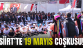 SİİRT’TE 19 MAYIS COŞKUSU!