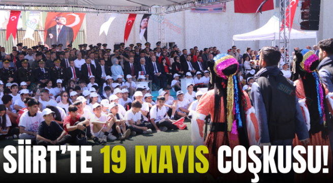SİİRT’TE 19 MAYIS COŞKUSU!
