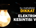 Siirt’te 2 Günlük Elektrik Kesintisi Uygulanacak!.. Bu Mahallelerde Oturanlar Dikkat