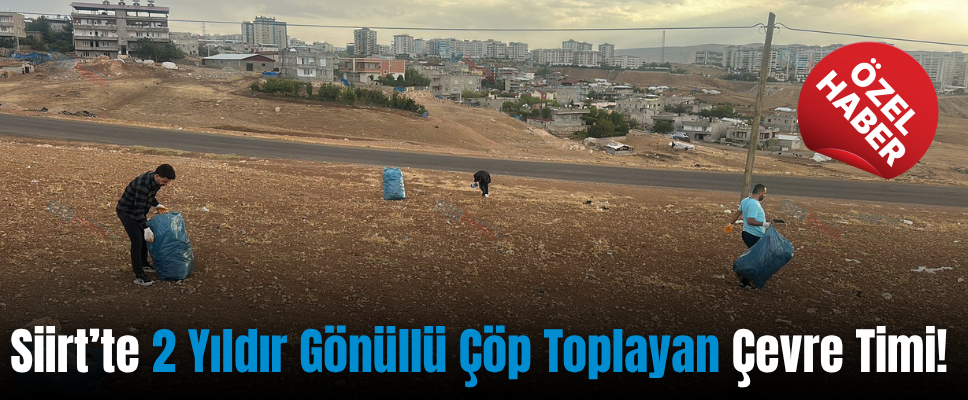 Siirt’te 2 Yıldır Gönüllü Çöp Toplayan Çevre Timi!